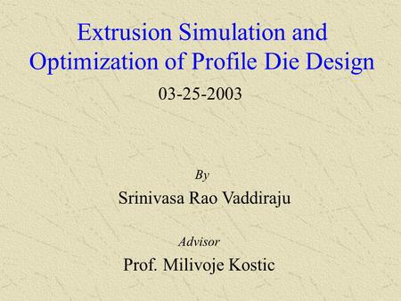 Extrusion Simulation and Optimization of Profile Die Design