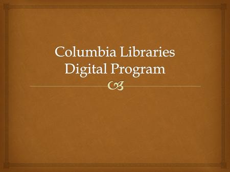  Permanent Staff Analyst / Programmers (2.5) Digital Projects Librarian (1) Special Collections Analyst (1) Web Designer / Developer (.5) Director Grant.