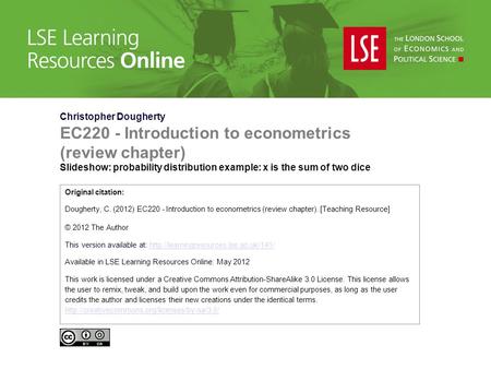 Christopher Dougherty EC220 - Introduction to econometrics (review chapter) Slideshow: probability distribution example: x is the sum of two dice Original.