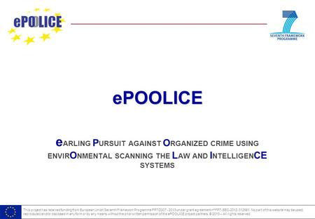 This project has received funding from European Union Seventh Framework Programme FP7/2007 - 2013 under grant agreement nº FP7-SEC-2012-312651. No part.