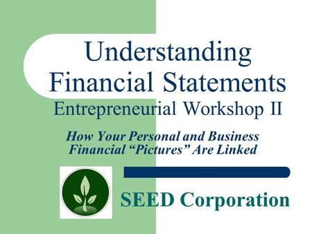 Understanding Financial Statements Entrepreneurial Workshop II