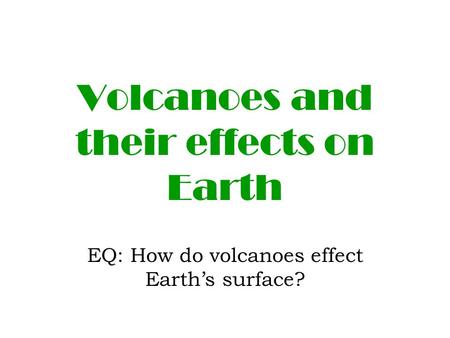 Volcanoes and their effects on Earth