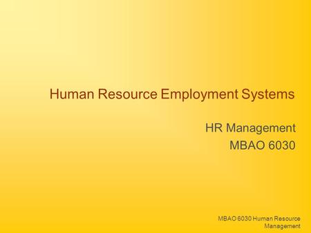 MBAO 6030 Human Resource Management Human Resource Employment Systems HR Management MBAO 6030.