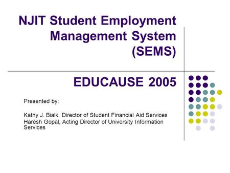 NJIT Student Employment Management System (SEMS) EDUCAUSE 2005