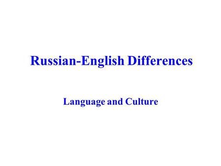 Russian-English Differences Language and Culture.