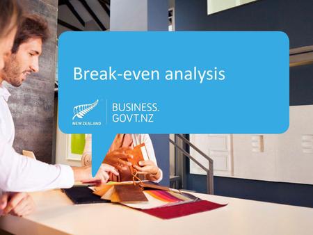 Break-even analysis. Break-even analysis predicts when… … Your business is going to start making profit.