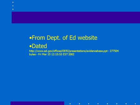 From Dept. of Ed website Dated  - 277504 bytes - Fri Mar 15 12:15:53 EST 2002.