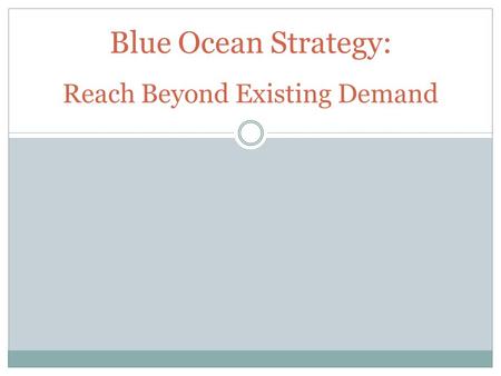 Blue Ocean Strategy: Reach Beyond Existing Demand