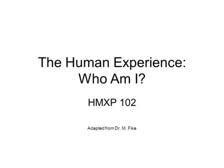 The Human Experience: Who Am I?