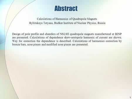 Abstract Calculations of Harmonics of Quadrupole Magnets Rybitskaya Tatyana, Budker Institute of Nuclear Physics, Russia Design of pole profile and chamfers.