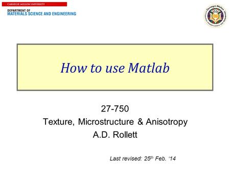 Texture, Microstructure & Anisotropy A.D. Rollett