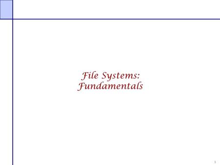 File Systems: Fundamentals.