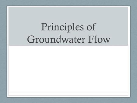 Principles of Groundwater Flow