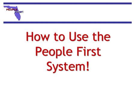 How to Use the People First System!