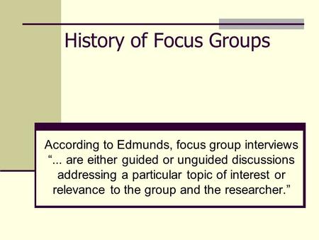 History of Focus Groups