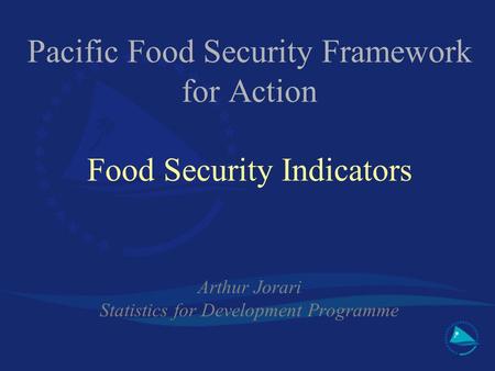 Pacific Food Security Framework for Action Food Security Indicators