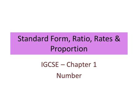 Standard Form, Ratio, Rates & Proportion