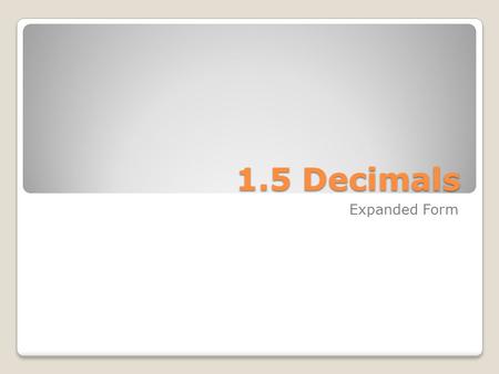 1.5 Decimals Expanded Form.