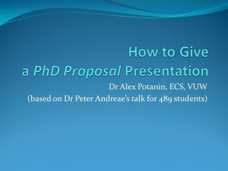 Dr Alex Potanin, ECS, VUW (based on Dr Peter Andreae’s talk for 489 students)