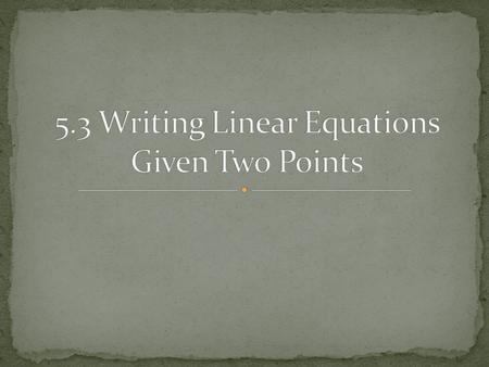 When we are given two points, we can use the slope formula to find the slope of the line between them. Example: You are given the points (4, 7) and (2,