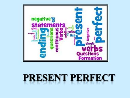 PRESENT PERFECT.