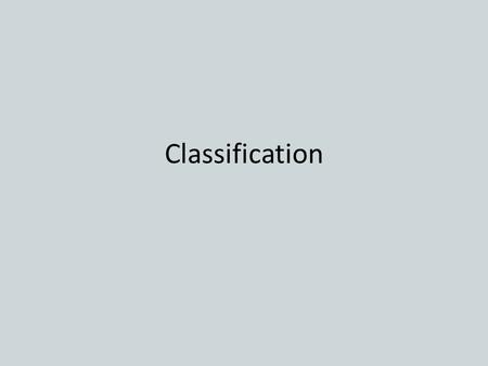 Classification.