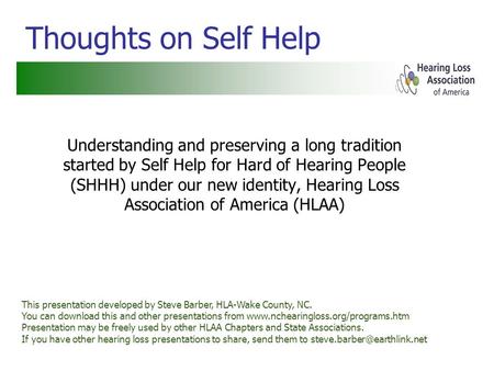 Thoughts on Self Help Understanding and preserving a long tradition started by Self Help for Hard of Hearing People (SHHH) under our new identity, Hearing.