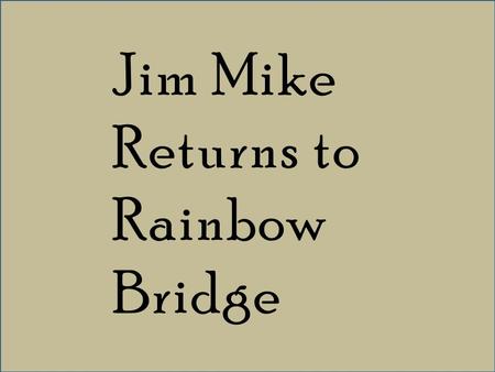 Jim Mike Returns to Rainbow Bridge. In 1909, Ute Mountain Ute Jim Mike was one of two American Indian guides who led the Douglass-Cummings party through.