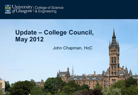 Update – College Council, May 2012 John Chapman, HoC.