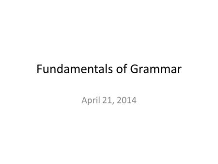 Fundamentals of Grammar April 21, 2014. The Comma Splice Her scandal is not that of adultery, she commits the sin of the comma splice.