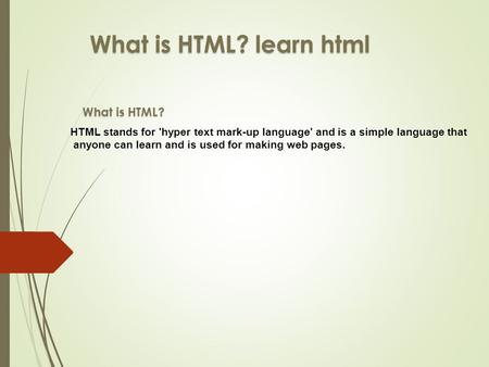 What is HTML? learn html What is HTML?