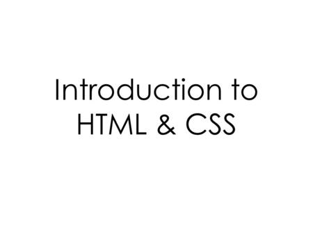 Introduction to HTML & CSS