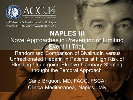 Carlo Briguori, MD, FACC, FSCAI Clinica Mediterranea, Naples, Italy