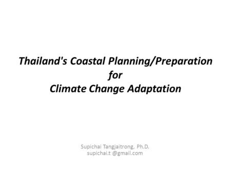 Thailand's Coastal Planning/Preparation for Climate Change Adaptation