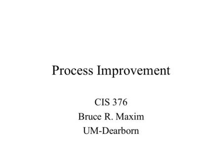 CIS 376 Bruce R. Maxim UM-Dearborn