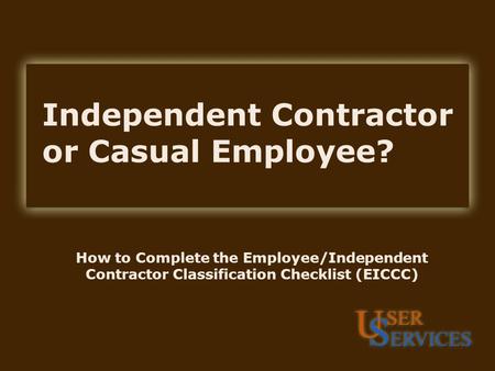 Independent Contractor or Casual Employee? How to Complete the Employee/Independent Contractor Classification Checklist (EICCC)