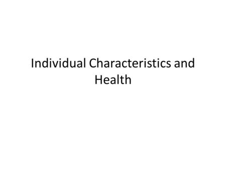 Individual Characteristics and Health