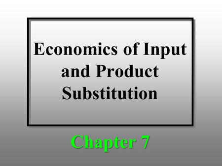 Economics of Input and Product Substitution