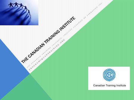 T H E C A N A D I A N T R A I N I N G I N S T I T U T E CTI CANADIAN TRAINING INSTITUTE, INSTITUT CANADIEN DE FORMATION INC.