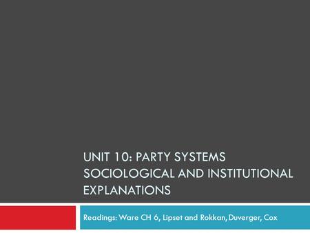 Unit 10: Party Systems Sociological and Institutional Explanations