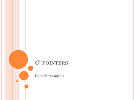 C’ POINTERS Basic&Examples. Q:what’s the output? int array[] = { 45, 67, 89 }; int *array_ptr = array; printf( first element: %i\n, *(array_ptr++));