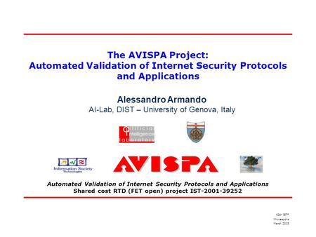 Automated Validation of Internet Security Protocols and Applications Shared cost RTD (FET open) project IST-2001-39252 The AVISPA Project: Automated Validation.