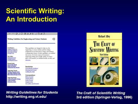 Scientific Writing: An Introduction Writing Guidelines for Students  The Craft of Scientific Writing 3rd edition (Springer-Verlag,