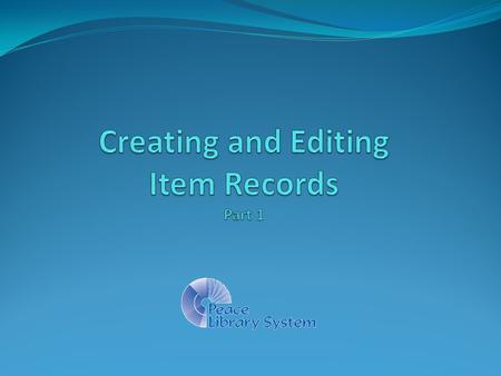 Creating and Editing Item Records Part 1