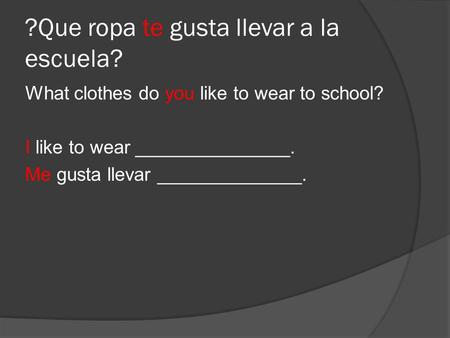 ?Que ropa te gusta llevar a la escuela?