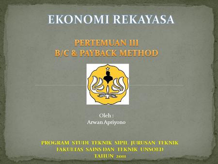 Oleh : Arwan Apriyono. If B/C Formula Assess 1 Project The project is profitable, if this ratio is greater than one, Assess >2 Project Use incrementa.