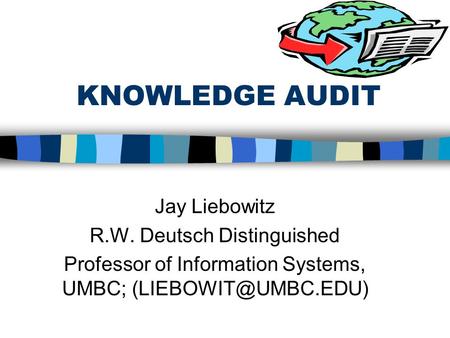 KNOWLEDGE AUDIT Jay Liebowitz R.W. Deutsch Distinguished