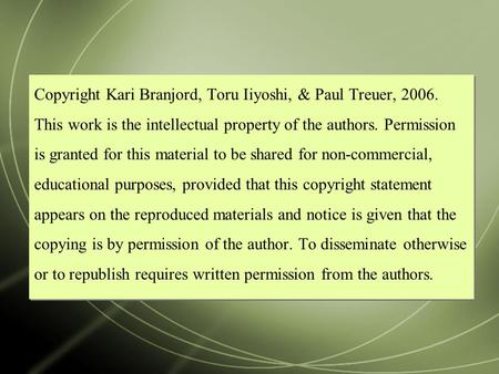 Copyright Kari Branjord, Toru Iiyoshi, & Paul Treuer, 2006