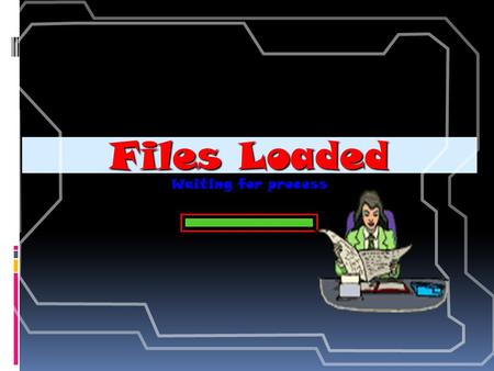 Files Loaded Waiting for process TELLING TIME.