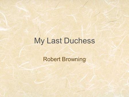 My Last Duchess Robert Browning